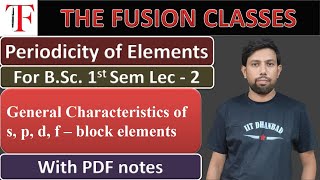 General Characteristics of s p d amp f block elements  For BSc Sem 1 [upl. by Erbes]