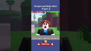 Escape Lunchlady Alice Part 5 roblox games robloxgames gameplay satisfying obby asmr [upl. by Eadrahc]