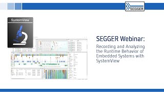 SEGGER Webinar  Analyzing amp Recording Runtime Behavior on Embedded Systems with SEGGER’s SystemView [upl. by Atlas]