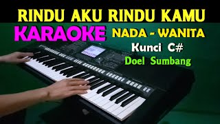 RINDU AKU RINDU KAMU  KARAOKE NADA WANITA HD [upl. by Archle]