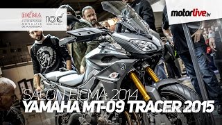 NEW 2015  SALON MILAN EICMA  YAMAHA MT09 TRACER 2015 [upl. by Ronda]