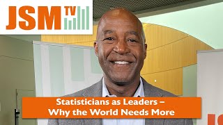 Statisticians as Leaders Why the World Needs More  with F DuBois Bowman at JSM 2024 [upl. by Holtz]