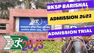 BKSP Barishal  admission trial 2023 [upl. by Sremlahc]