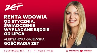 Aleksandra Gajewska Renta wdowia od stycznia świadczenie wypłacane będzie od lipca Gość Radia ZET [upl. by Topping]