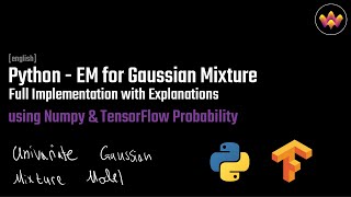 Implementing the EM for the Gaussian Mixture in Python  NumPy amp TensorFlow Probability [upl. by Dnomayd]