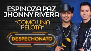 Espinoza Paz Ft Johnny Rivera  Como Una Pelota Con Letra [upl. by Gaivn176]