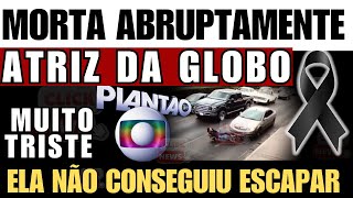 ATRIZ GLOBAL M0RTA DE FORMA TRISTE ATUOU NA GLOBO EM PRODUÇÃO DE SUCESSO E DETALHES SÃO EXPOSTOS [upl. by Mcconaghy]