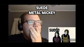 Suede  Metal Mickey  Reaction [upl. by Buttaro]