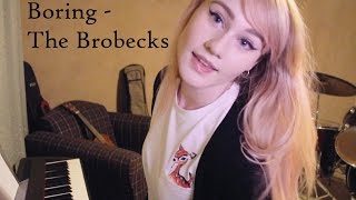 Boring  The Brobecks  Cover [upl. by Samuela76]