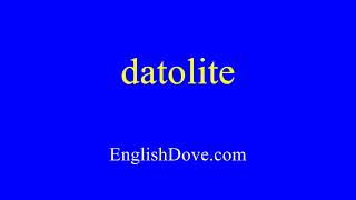 How to pronounce datolite in American English [upl. by Celia225]