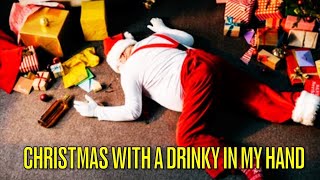 Christmas With a Drinky In My Hand Parody Song [upl. by Enirehtacyram]