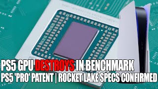 Playstation 5 GPU Destroys In Benchmark  PS5 Pro Patent  Rocket Lake Specs Confirmed [upl. by Galvan502]