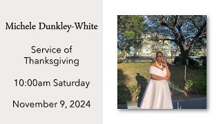 Michele DunkleyWhite Service of Thanksgiving 1000am Saturday November 9 2024 [upl. by Gnanmos]