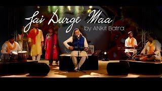 Jai Durge Maa  Mata Chowki  Soulful Mata Bhajan by Ankit Batra [upl. by Ilario]