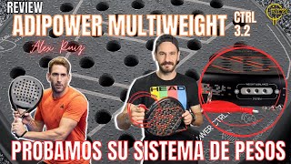 ADIPOWER MULTIWEIGHT CTRL 32 de Alex Ruiz ➕ Probamos su WEIGHT amp BALANCE System padel [upl. by Rochette]