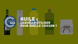 Quelle huile utiliser pour quelle cuisson  CONSOMAG [upl. by Nadean]