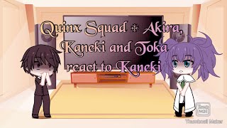 Quinx Squad  Akira  past Kaneki and Toka react to Kaneki and Haise [upl. by Everard]