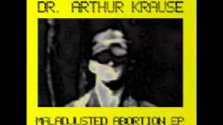 Dr Arthur Krause  Maladjusted Abortion [upl. by Iruyas]