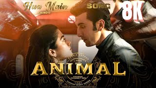 Animal  Hau Main  Ranbir Kapoor  Full Hindi Songs in  8K  4K  Ultra HD HDR 60 FPS [upl. by Farver]