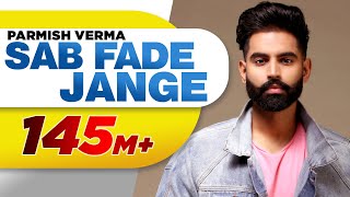 PARMISH VERMA  SAB FADE JANGE OFFICIAL VIDEO  Desi Crew  Latest Punjabi Songs 2018 [upl. by Oran40]