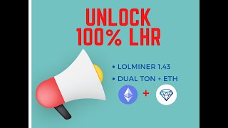 Mở khoá 100 LHR với Lolminer 143 Dual coin ETH và TONCOIN doanh số cao bất ngờ [upl. by Essinger]