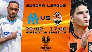 OLYMPIQUE MARSEILLE x SHAKHTAR DONETSK  AO VIVO  NARRAÇÃO 2202  EUROPA LEAGUE [upl. by Nedle]