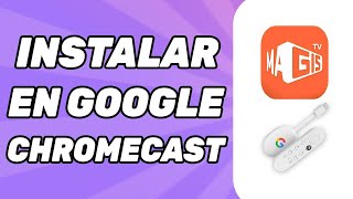 Como instalar Magis TV en Google Chromecast 2024 [upl. by Codi]