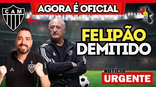 💣 URGENTE FELIPÃO DEMITIDO DO ATLÉTICO ✅ AGORA É FICIAL 🔴 LIVE [upl. by Pascasia]