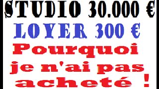 investissement locatif  Pourquoi je nai pas acheté ce studio  Analyse investissement locatif [upl. by Mapel]