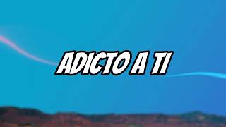 Leo Lyrics  Adicto A Ti [upl. by Delly]