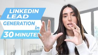 LinkedIn Lead Generation In 30 Minutes [upl. by Suilmann]