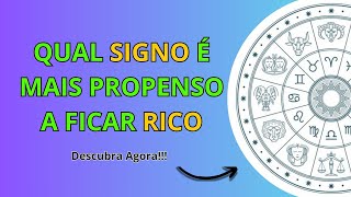 Qual SIGNO é mais PROPENSO a ficar RICO [upl. by Reifnnej820]