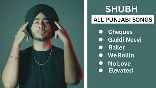 Shubh Punjabi All Songs  Shubh All Hit Songs  Shubh JUKEBOX 2022  Shubh All Songs  shubh [upl. by Ddahc756]