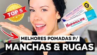 TOP 5  POMADAS  CREME PARA MANCHAS MELASMA e RUGAS   Nistatina Hipoglos Bepantol [upl. by Adnyl]