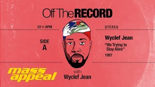 Off The Record Wyclef Jean on quotStayin Alivequot [upl. by Latia]