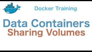 Docker Training 2629 Data Containers Sharing Volumes [upl. by Genia]