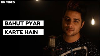 Bahut Pyar Karte Hain  Unplugged Cover  Siddharth Slathia [upl. by Dragon301]