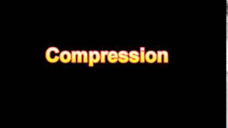 What Is The Definition Of Compression  Medical Dictionary Free Online [upl. by Sotnas]