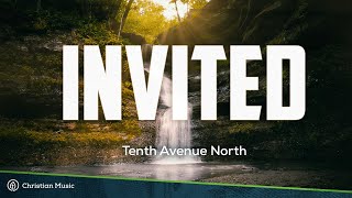 Tenth Avenue North  Invited Lyrics [upl. by Canfield]