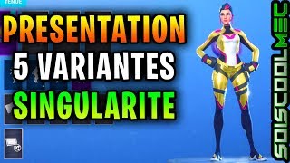 FORTNITE  PRÉSENTATION SKIN SINGULARITÉ  LES 5 VARIANTES [upl. by Shiekh]