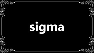 Sigma  Definition and How To Pronounce [upl. by Aima532]