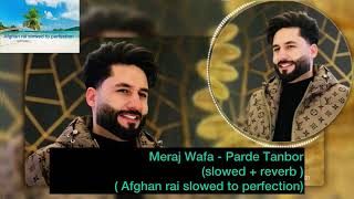 Meraj Wafa  Parde Tanbor slowed  reverb  slowed [upl. by Ayahsey630]