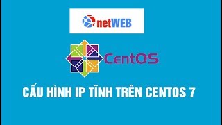 Cấu hình IP tĩnh trên centos 7 thành công 100 [upl. by Julius]