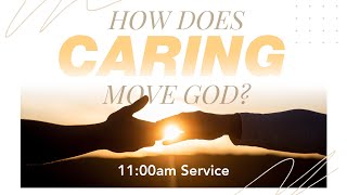 CC Online — How Does CARING Move God — Dec 1 2024 — 1100am Service [upl. by Llerrem145]