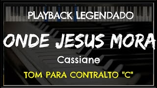 🎤 Onde Jesus Mora PLAYBACK LEGENDADO  TOM CONTRALTO quotCquot Cassiane by Niel Nascimento [upl. by Nylsoj]