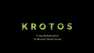 Krotos Dehumaniser Recording Metal Vocals Demo [upl. by Acemahs231]