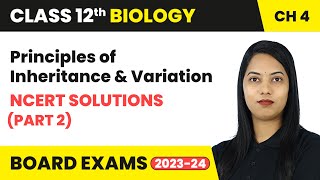 Principles of Inheritance and Variation  NCERT Solutions Part 2  Class 12 Biology Ch 4  CBSE [upl. by Saxela]