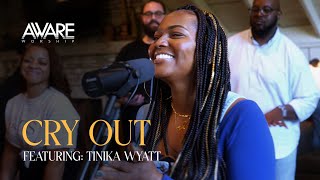 Aware Worship  Cry Out Featuring Tinika Wyatt [upl. by Krilov586]