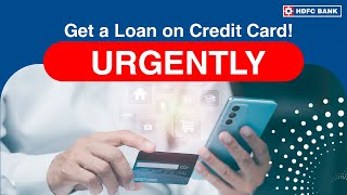 Get a Loan on HDFC Bank Credit Card for your urgent money needs  HDFC Bank [upl. by Yevreh]