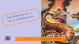 Les Énergies du 11 au 17 Février 2019 [upl. by Castorina]